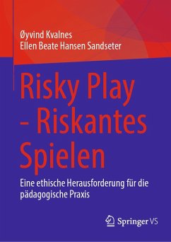Risky Play - Riskantes Spielen (eBook, PDF) - Kvalnes, Øyvind; Hansen Sandseter, Ellen Beate