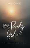 When You're Ready, God is: A Love Letter To The Woman Who Wants To Come Home To God (Christian Girl Guides) (eBook, ePUB)