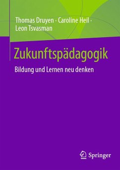 Zukunftspädagogik (eBook, PDF) - Druyen, Thomas; Heil, Caroline; Tsvasman, Leon