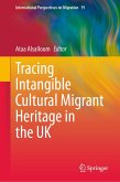 Tracing Intangible Cultural Migrant Heritage in the UK (eBook, PDF)