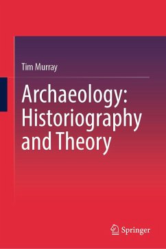 Archaeology: Historiography and Theory (eBook, PDF) - Murray, Tim