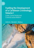Fuelling the Development of a Caribbean Criminology, Volume I (eBook, PDF)