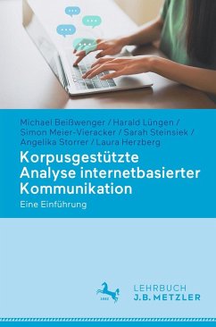 Korpusgestützte Analyse internetbasierter Kommunikation (eBook, PDF) - Beißwenger, Michael; Lüngen, Harald; Meier-Vieracker, Simon; Steinsiek, Sarah; Storrer, Angelika; Herzberg, Laura