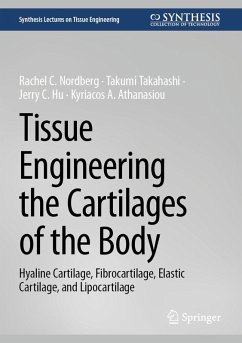Tissue Engineering the Cartilages of the Body (eBook, PDF) - Nordberg, Rachel C.; Takahashi, Takumi; Hu, Jerry C.; Athanasiou, Kyriacos A.