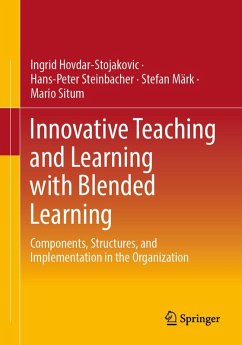 Innovative Teaching and Learning with Blended Learning (eBook, PDF) - Hovdar-Stojakovic, Ingrid; Steinbacher, Hans-Peter; Situm, Mario; Märk, Stefan