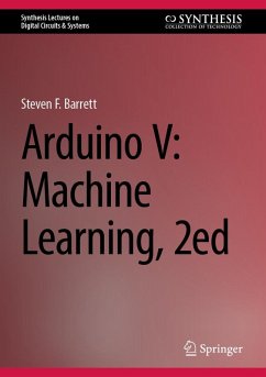 Arduino V: Machine Learning, 2ed (eBook, PDF) - Barrett, Steven F.