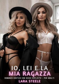 Io, Lei e la Mia Ragazza (eBook, ePUB) - Steele, Lara