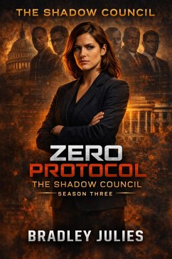 Zero Protocol -The Shadow Council (Zero Protocol Series, #3) (eBook, ePUB) - Julies, Bradley