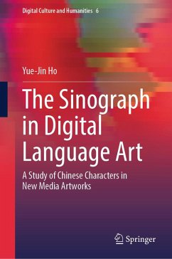 The Sinograph in Digital Language Art (eBook, PDF) - Ho, Yue-Jin