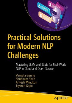 Practical Solutions for Modern NLP Challenges (eBook, PDF) - Gunnu, Venkata; Shah, Shubham; Minukuri, Anvesh; Gopu, Jayanth