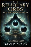 The Reliquary Orbs: The Pentarch Harvest (The Digital Compendium) (eBook, ePUB)