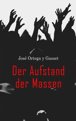 Der Aufstand der Massen (eBook, ePUB) - Gasset, José Ortega Y