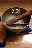 Zen - Geschichten und Einsichten aus dem Osten (eBook, ePUB) Zen - Geschichten und Einsichten aus dem Osten (eBook, ePUB)
