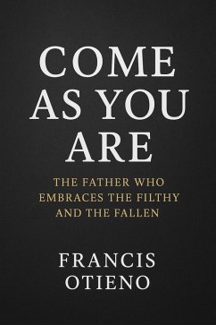 Come As You Are (eBook, ePUB) - Otieno, Francis
