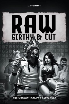 Cover Raw, Girthy & Cut Business School For Bastardos (eBook, ePUB)