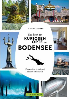 Das Buch der kuriosen Orte am Bodensee (eBook, ePUB) - Gerrmann, Jürgen