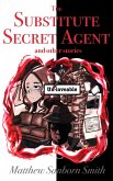 The Substitute Secret Agent and Other Stories (eBook, ePUB)