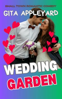 Wedding Garden (Small Town Romantic Comedy) (eBook, ePUB) - Appleyard, Gita