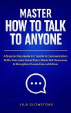 Master How To Talk To Anyone: A Step-by-Step Guide to Transform Communication Skills, Overcome Social Fears, Boost Self-Assurance & Strengthen Connections With Ease (eBook, ePUB)