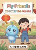 A Trip to China (My Friends Around the World, #2) (eBook, ePUB)