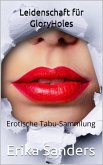 Leidenschaft für GloryHoles (Erotische Tabu-Sammlung, #52) (eBook, ePUB) Leidenschaft für GloryHoles (Erotische Tabu-Sammlung, #52) (eBook, ePUB)