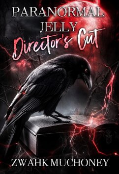 Paranormal Jelly Director's Cut (eBook, ePUB) - Muchoney, Zwahk