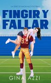 Fingir y Fallar (La Serie de Knoxville Football, #1) (eBook, ePUB)