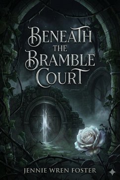 Beneath the Bramble Court (eBook, ePUB) - Foster, Jennie Wren
