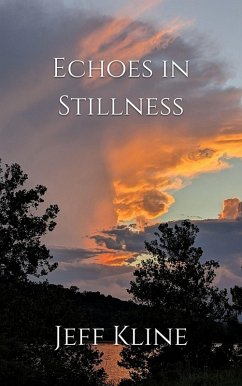 Echoes in Stillness (eBook, ePUB) - Kline, Jeff Echoes in Stillness (eBook, ePUB) - Kline, Jeff