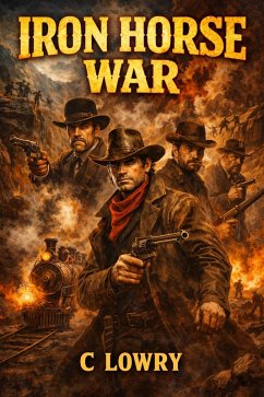 Iron Horse War (eBook, ePUB) - Lowry, C.