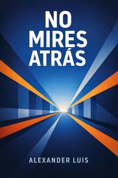 NO MIRES ATRÁS (eBook, ePUB) - Luis, Alexander