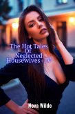 The Hot Tales Of Neglected Housewives - IV (The Tales Of Neglected Housewives, #4) (eBook, ePUB)