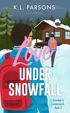 Love Under Snowfall (Stranded in Leavenworth, #2) (eBook, ePUB) - Parsons, K. L.