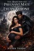 The Rejected and Pregnant Mate of the Lycan Throne (eBook, ePUB)