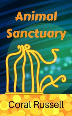 Animal Sanctuary (eBook, ePUB) - Russell, Coral Animal Sanctuary (eBook, ePUB) - Russell, Coral