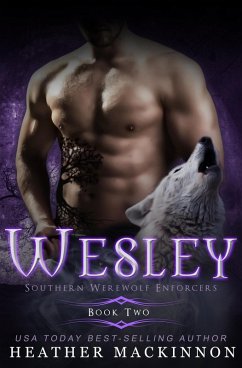 Wesley (Southern Werewolf Enforcers, #2) (eBook, ePUB) - MacKinnon, Heather