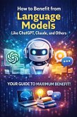 How to Benefit from Language Models Like ChatGPT, Claude, and Others (eBook, ePUB)