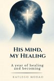 His Mind, My Healing (eBook, ePUB) His Mind, My Healing (eBook, ePUB)