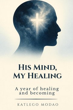 His Mind, My Healing (eBook, ePUB) - Katlego