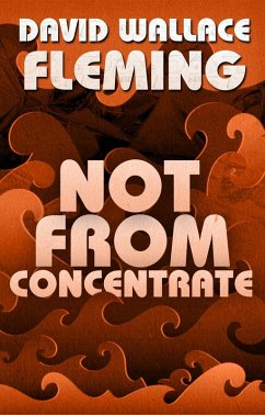 Not from Concentrate (eBook, ePUB) - Fleming, David Wallace