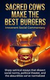 Sacred Cows Make the Best Burgers: Irreverent Social Commentary (eBook, ePUB)
