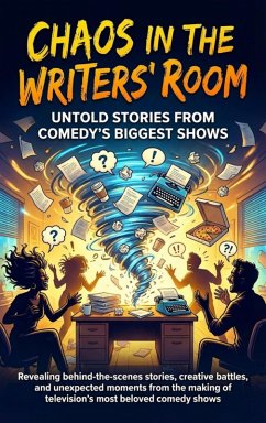 Cover Chaos in the Writers' Room: Untold Stories from Comedy's Biggest Shows (eBook, ePUB)