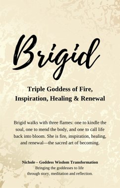 Cover Brigid - Triple Goddess of Fire, Inspiration, Healing and Renewal (eBook, ePUB)