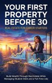 Your First Property Before 30: Real Estate for Career Starters (eBook, ePUB)
