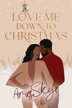 Love Me Down to Christmas (eBook, ePUB) - Skye, Aries