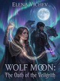 Wolf moon: The oath of the Veilgrith (The World of Myrrhvaleion, #1) (eBook, ePUB)