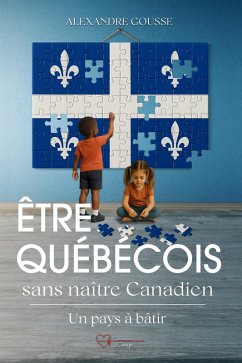 Cover Être Québécois sans être né Canadien : un pays à bâtir (eBook, ePUB)