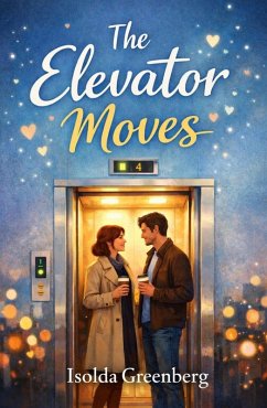 The Elevator Moves (Quiet Encounters, #1) (eBook, ePUB) - Greenberg, Isolda