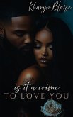 Is It a Crime to Love You (eBook, ePUB)