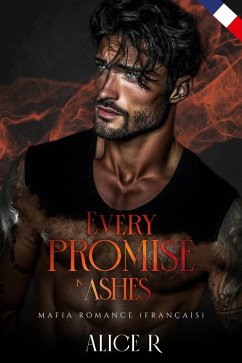 Cover Every Promise is Ashes: Mafia Romance (Français) (eBook, ePUB)